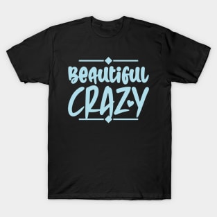 Beautiful Crazy T-Shirt